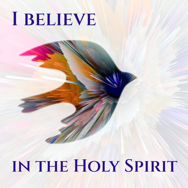 I believe in the Holy Spirit