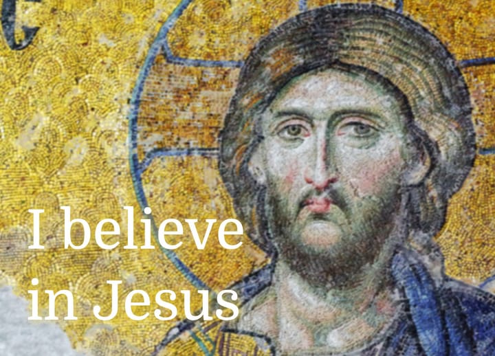 I believe in Jesus Christ